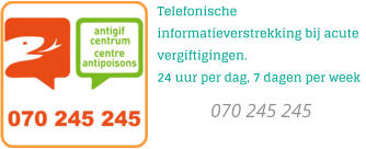 Telefonische informatieverstrekking bij acute vergiftigingen.  24 uur per dag, 7 dagen per week 070 245 245